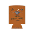 Koozie– "I Swear It's Just Coffee"