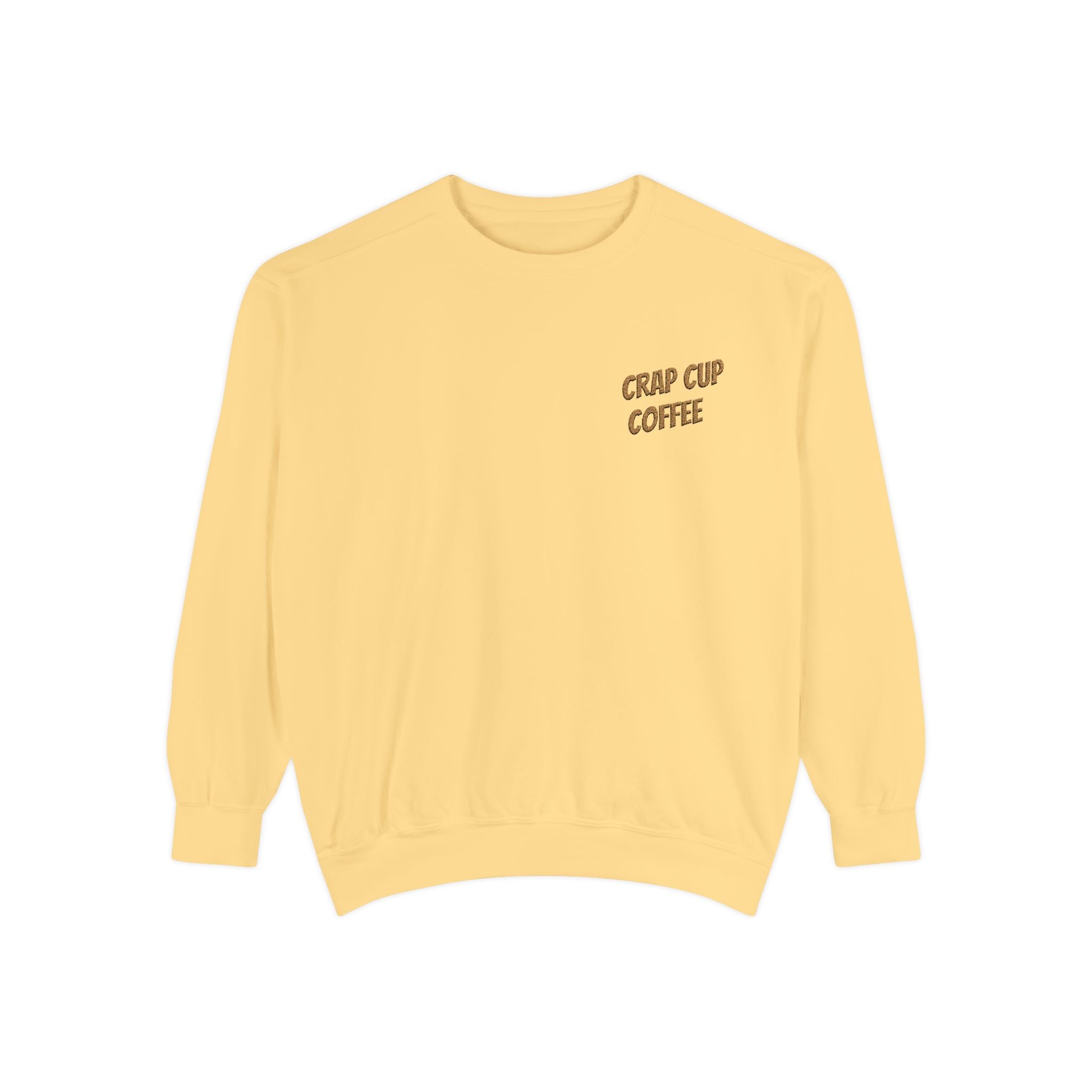 Crap Cup Coffee Sweatshirt — Cozy Coffee Lover Pullover